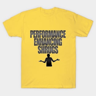 Performance Enhancing Shrugs T-Shirt